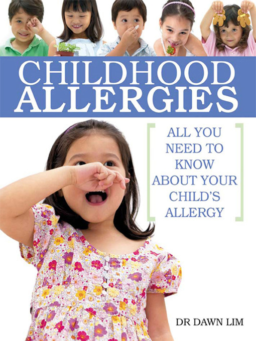 Title details for Childhood Allergies: All You Need to Know About Your Child's Allergy by Dawn Lim - Available